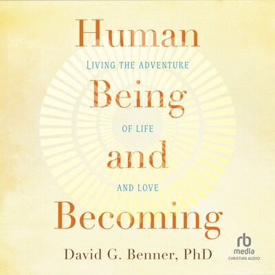 Human Being and Becoming – omslag til lydbogen af David G. Benner, PhD