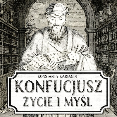 Konfucjusz. Życie i myśl chińskiego mędrca