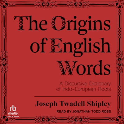 The Origins of English Words – omslag til lydbogen af Joseph Twadell Shipley
