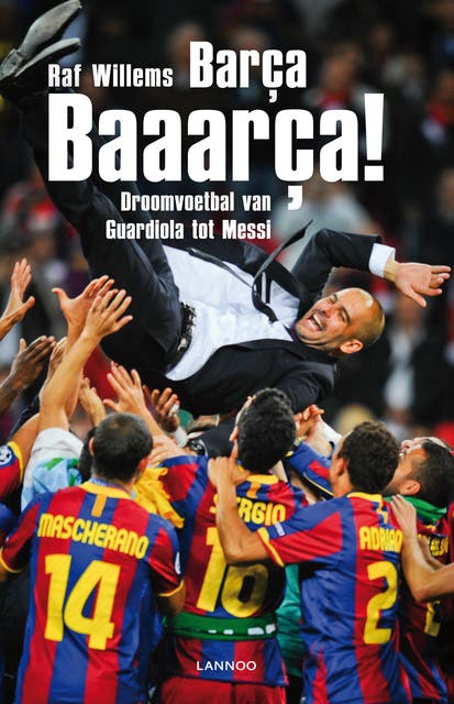 Barca, Barcaaa!: droomvoetbal van Guardiola tot Messi – omslag van het luisterboek van Raf Willems