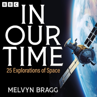 In Our Time: 25 Explorations of Space – omslag til lydbogen af Melvyn Bragg