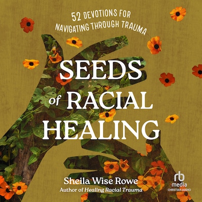 Seeds of Racial Healing – omslag til lydbogen af Sheila Wise Rowe