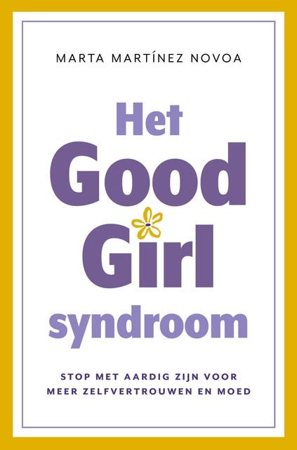 Het Good Girl Syndroom: Stop met aardig zijn voor meer zelfvertrouwen en moed – omslag van het luisterboek van Marta Martínez Novoa