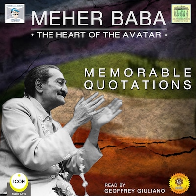 Meher Baba the Heart of the Avatar - Memorable Quotations
