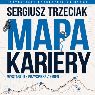Mapa Kariery – Wystartuj / Przyspiesz / Zmień – okładka audiobooka, autor Sergiusz Trzeciak