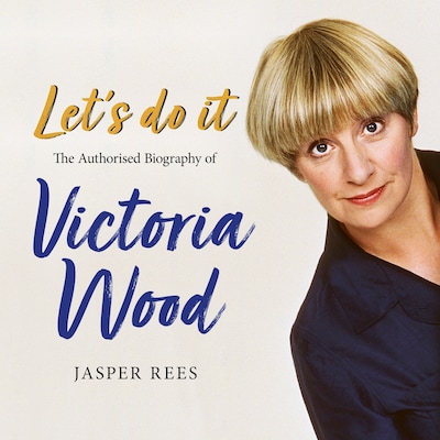 Let's Do It: The Authorised Biography of Victoria Wood – omslag til lydbogen af Jasper Rees