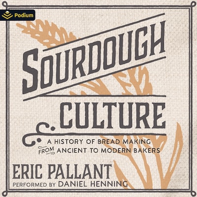 Sourdough Culture: A History of Bread Making from Ancient to Modern Bakers – omslag til lydbogen af Eric Pallant