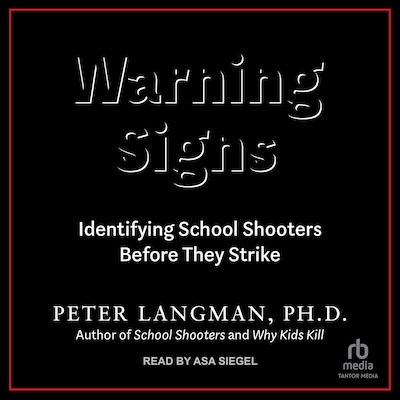 Warning Signs – omslag til lydbogen af Peter Langman, PhD