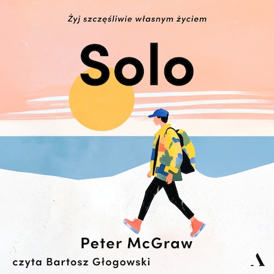 Solo. Żyj szczęśliwie własnym życiem – okładka audiobooka, autor Peter McGraw