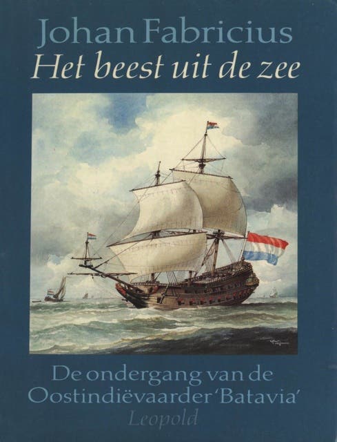 Het beest uit de zee: de ondergang van de Oostindie vaarder Batavia