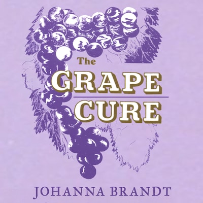 The Grape Cure – omslag til lydbogen af Johanna Brandt