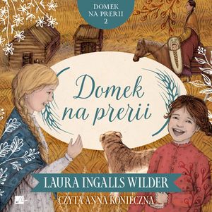 Domek na prerii. Domek na prerii. Tom 2 – okładka audiobooka, autor Laura Ingalls Wilder
