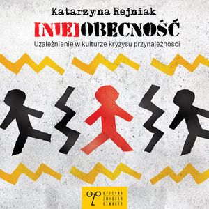 Nieobecność. Uzależnienia w kulturze kryzysu przynależności – okładka audiobooka, autor Katarzyna Rejniak