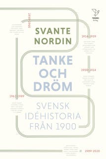 Tanke och dröm : Svensk idéhistoria från 1900
