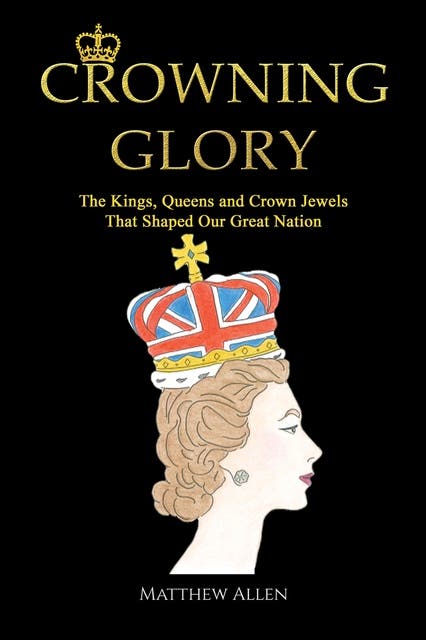 Crowning Glory: The Kings, Queens and Crown Jewels That Shaped Our Great Nation – okładka audiobooka, autor Matthew Allen
