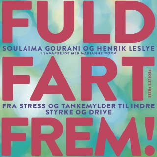 Fuld fart frem!: Fra stress og tankemylder til indre styrke og drive – omslag til lydbogen af Soulaima Gourani, Henrik Leslye