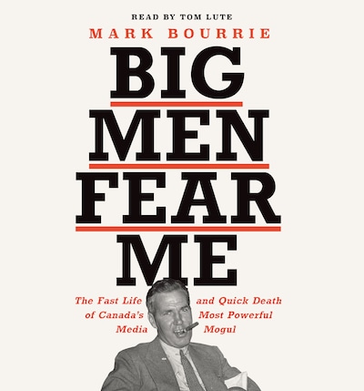 Big Men Fear Me – omslag van het luisterboek van Mark Bourrie