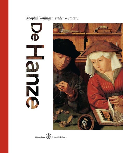 De Hanze: Kooplui, koningen, steden & staten