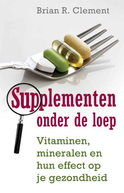 Supplementen onder de loep: vitaminen, mineralen en het effect op je gezondheid – omslag van het luisterboek van Brian R. Clement