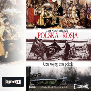 Polska - Rosja. Czas wojny, czas pokoju – okładka audiobooka, autor Jan Kochańczyk