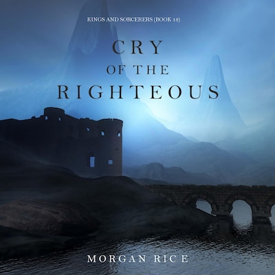 Cry of the Righteous (Kings and Sorcerers--Book 13) – omslag til lydbogen af Morgan Rice