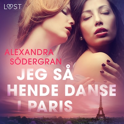 Jeg så hende danse i Paris - Erotisk novelle – omslag til lydbogen af Alexandra Södergran