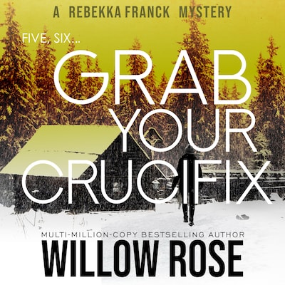 Five, Six ... Grab your Crucifix – omslag til lydbogen af Willow Rose