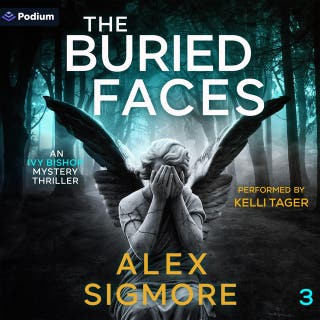 The Buried Faces: Ivy Bishop Mystery Thriller, Book 3