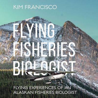 Flying Fisheries Biologist – omslag til lydbogen af Kim Francisco