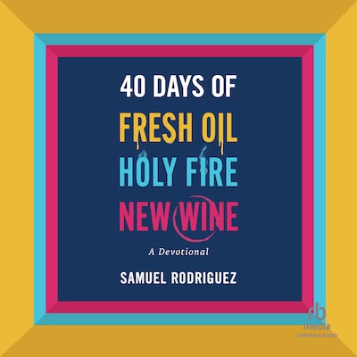 40 Days of Fresh Oil, Holy Fire, New Wine – omslag til lydbogen af Samuel Rodriguez