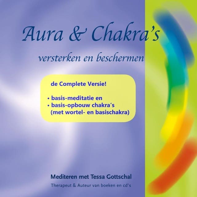 Aura’s & Chakra’s versterken en beschermen, de Complete Versie: Mediteren met Tessa Gottschal – omslag van het luisterboek van Tessa Gottschal