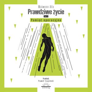 Prawdziwe życie. Tom II. Pamięć operacyjna – okładka audiobooka, autor Maiwenn Alix