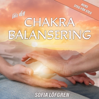 Lär dig chakrabalansering – omslag till ljudboken av Sofia Löfgren