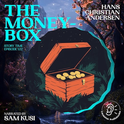 The Money-Box (Story Time, Episode 122) – omslag til lydbogen af Hans Christian Andersen