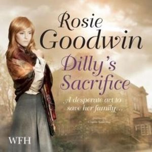 Dilly's Sacrifice – okładka audiobooka, autor Rosie Goodwin