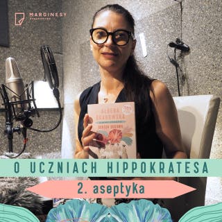 Odcinek 2: Gustaw Adolf Michaelis i Philipp Semmelweis – odkrywcy aseptyki – okładka audiobooka, autor Ałbena Grabowska, Michał Olszański