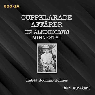 Ouppklarade affärer : en alkoholists minnestal