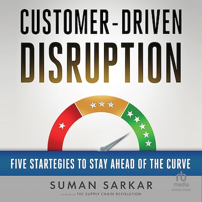 Customer-Driven Disruption – omslag til lydbogen af Suman Sarkar