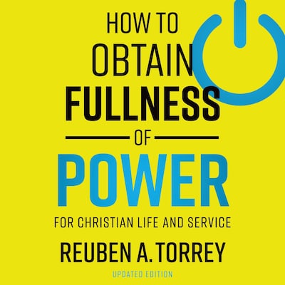 How to Obtain Fullness of Power: For Christian Life and Service