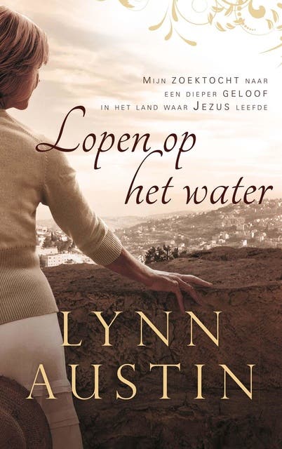 Lopen op het water: mijn zoektocht naar een dieper geloof in het land waar Jezus leefde