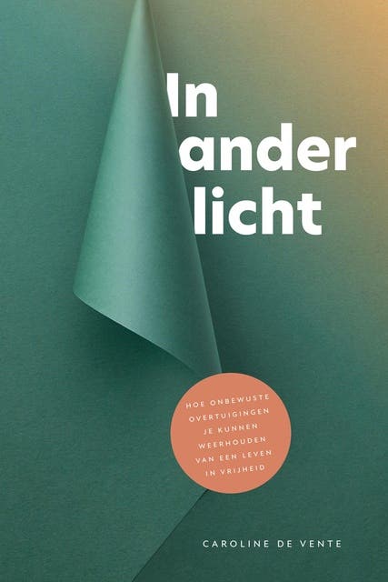 In ander licht: Hoe onbewuste overtuigingen je kunnen weerhouden van een leven in vrijheid – omslag van het luisterboek van Caroline de Vente