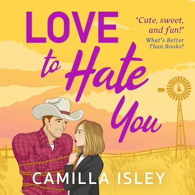 Love to Hate You - The perfect opposites attract feel-good romantic comedy from Camilla Isley for summer 2023 (Unabridged)