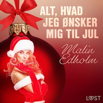 15. december: Alt, hvad jeg ønsker mig til jul – en erotisk julekalender – omslag til lydbogen af Malin Edholm