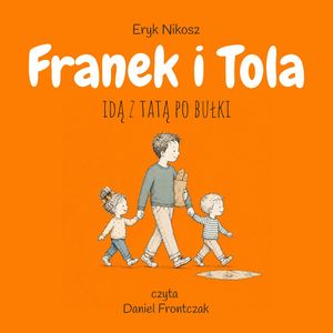 Franek i Tola idą z tatą po bułki