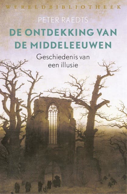 De ontdekking van de Middeleeuwen: geschiedenis van een illusie