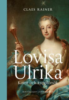 Lovisa Ulrika. Konst och kuppförsök