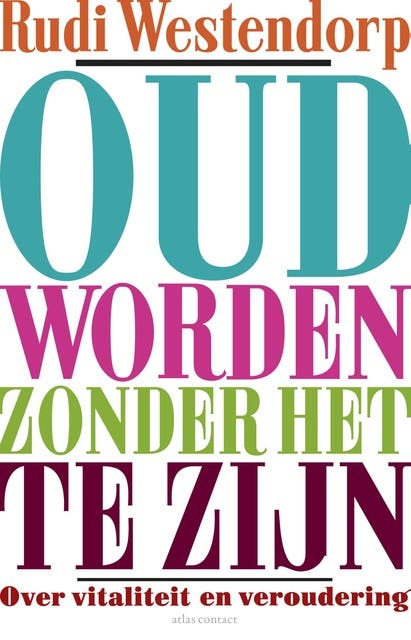 Oud worden zonder het te zijn: over vitaliteit en veroudering