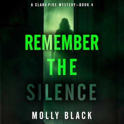 Remember The Silence (A Clara Pike FBI Thriller—Book Four) – omslag til lydbogen af Molly Black