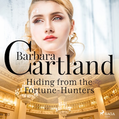 Hiding From the Fortune–Hunters (Barbara Cartland's Pink Collection 127)