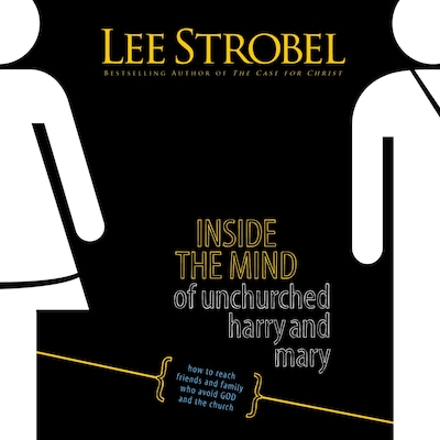Inside the Mind of Unchurched Harry and Mary